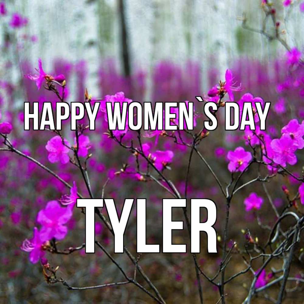 Greetings card с именем, Tyler happy women`s day дикие цветы Greetings with text for free download 